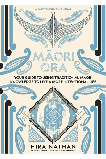 Māori Ora - Your guide to using traditional Māori knowledge to live a more intentional life.